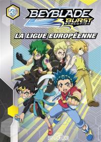 Beyblade burst évolution. Vol. 3. La ligue européenne