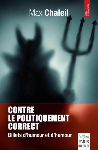 Contre le politiquement correct : billets d'humeur et d'humour