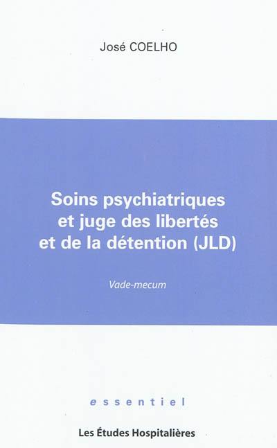 Soins psychiatriques et juge des libertés et de la détention (JLD) : vade-mecum