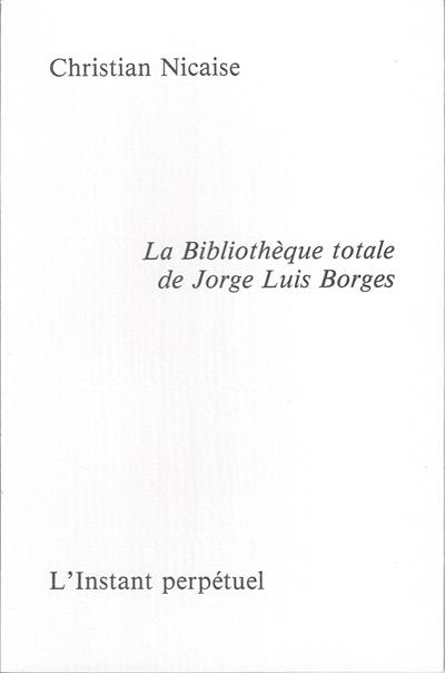 La bibliothèque totale de Jorge Luis Borges