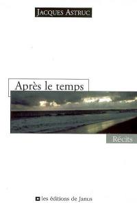 Après le temps : récits