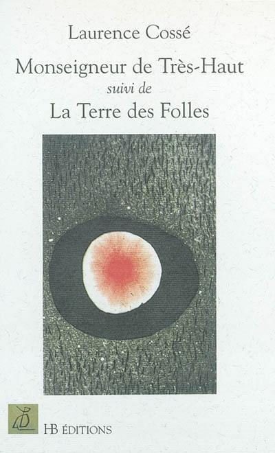 Monseigneur de Très-Haut. La terre des folles