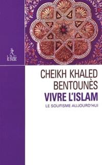 Vivre l'islam : le soufisme aujourd'hui