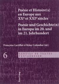 Poésie et histoire(s) en Europe aux XXe et XXIe siècles. Poesie und Geschichte(n) in Europa im 20. und im 21. Jahrhundert