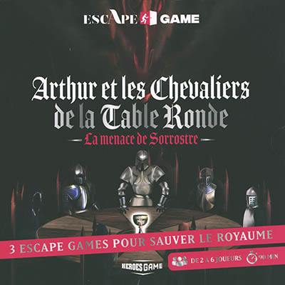 Arthur et les chevaliers de la Table ronde : la menace de Sorrostre : 3 escape games pour sauver le royaume