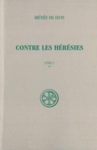 Contre les hérésies. Vol. 5-2. Livre V : texte et traduction