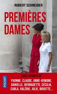 Premières dames : dans l'intimité de Yvonne, Claude, Anne-Aymone, Danielle, Bernadette, Cécilia, Carla, Valérie, Julie, Brigitte...