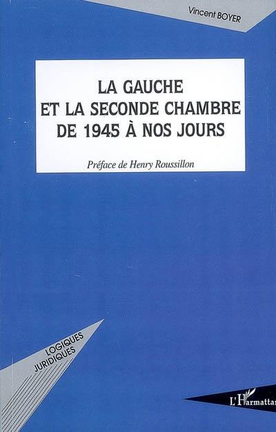 La gauche et la seconde chambre de 1945 à nos jours : recherche sur la position des socialistes et des communistes à l'égard de la seconde chambre