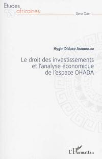 Le droit des investissements et l'analyse économique de l'espace OHADA