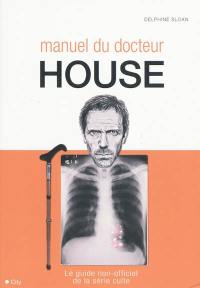 Manuel du Dr House : le guide non-officiel de la série culte