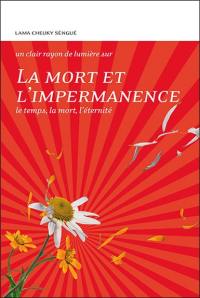 La mort et l'impermanence : le temps, la mort, l'éternité