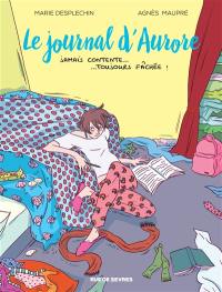 Le journal d'Aurore. Vol. 1. Jamais contente... toujours fâchée !