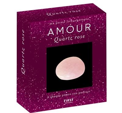 Ma petite lithothérapie. Amour : quartz rose