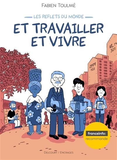 Les reflets du monde. Vol. 2. Et travailler et vivre