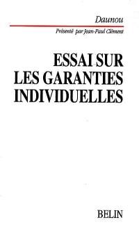 Essai sur les garanties individuelles. Daunou ou Les ambiguïtés d'un idéologue libéral