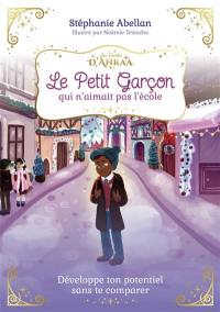 Le petit garçon qui n'aimait pas l'école : développe ton potentiel sans te comparer