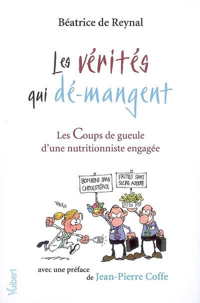 Les vérités qui dé-mangent : les coups de gueule d'une nutritionniste engagée