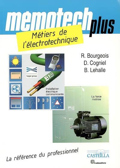 Mémotech plus métiers de l'électrotechnique : BEP métiers de l'électrotechnique, bac professionnel électrotechnique, énergie, équipements communicants