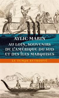 Au loin, souvenirs de l'Amérique du Sud et des îles Marquises