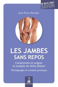 Les jambes sans repos : comprendre et soigner la maladie de Willis-Ekbom : témoignages et conseils pratiques