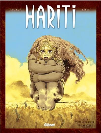 Hariti. Vol. 3. Toutes les sèves de l'aurore