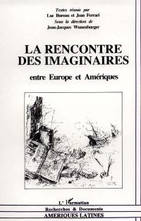 La Rencontre des imaginaires : entre Europe et Amériques