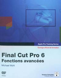 Final Cut Pro 6 : fonctions avancées : ouvrage d'auto-formation Apple