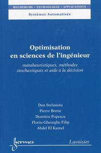 Optimisation en sciences de l'ingénieur : métaheuristiques, méthodes stochastiques et aide à la décision