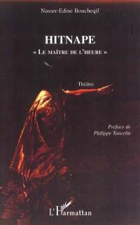 Hitnape : le maître de l'heure : théâtre