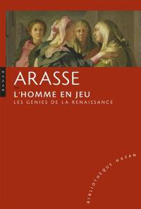 L'homme en jeu : les génies de la Renaissance