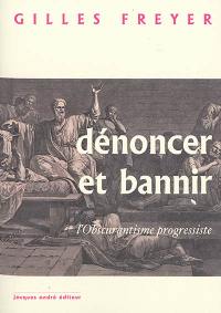 Dénoncer et bannir ou L'obscurantisme progressiste