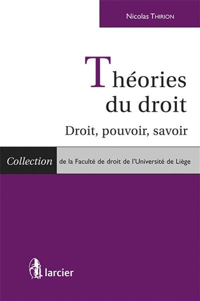 Théories du droit : droit, pouvoir, savoir