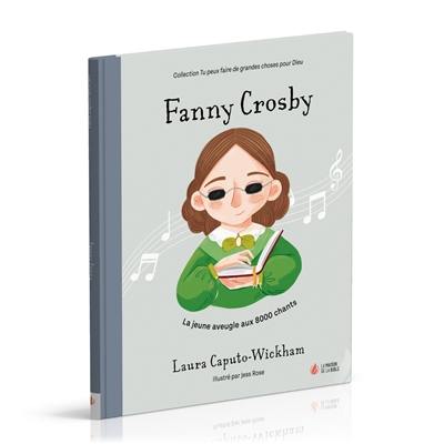 Fanny Crosby : la jeune aveugle aux milliers de chants