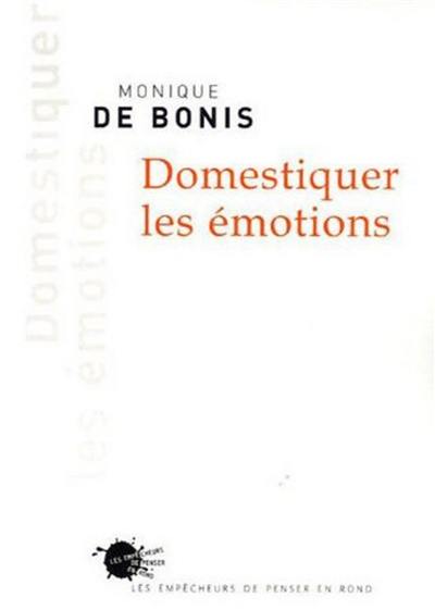 Domestiquer les émotions