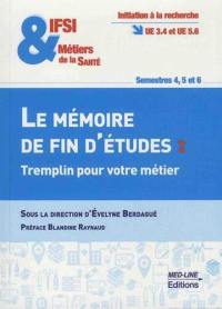 IFSI & métiers de la santé, le mémoire de fin d'études : tremplin pour votre métier : initiation à la recherche UE 3.4 et UE 5.6, semestre 4, 5 et 6