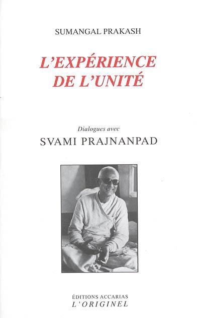 L'expérience de l'unité : dialogues avec svami Prajnanpad