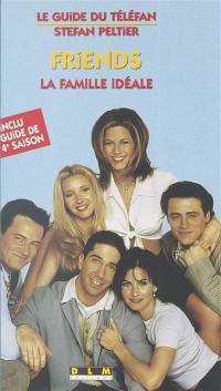 Friends : la famille idéale