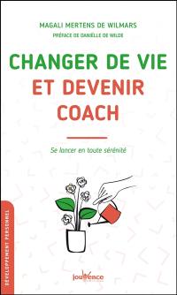 Changer de vie et devenir coach : se lancer en toute sérénité