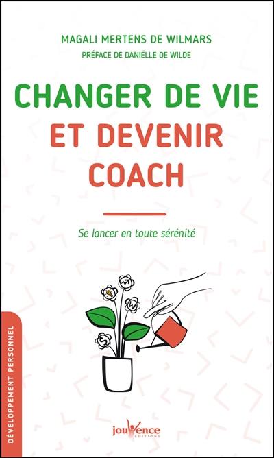 Changer de vie et devenir coach : se lancer en toute sérénité