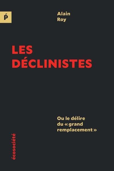 Les Déclinistes : Ou le délire du "grand remplacement"