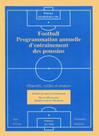 Football : programmation annuelle d'entraînement des poussins : objectifs, cycles et séances