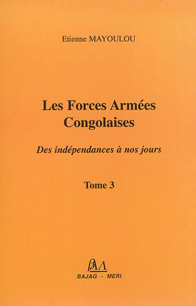 Les forces armées congolaises : des indépendances à nos jours. Vol. 3