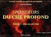 Splendeurs du ciel profond. Vol. 2. Atlas du ciel d'été : le guide illustré des objets du ciel profond