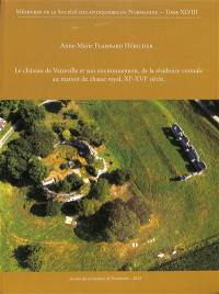 Le château de Vatteville et son environnement, de la résidence comtale au manoir de chasse royal, XIe-XVIe siècle