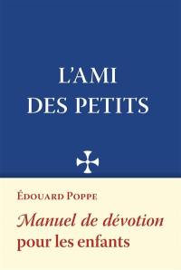 L'ami des petits : manuel de dévotion pour les enfants