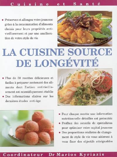 La cuisine source de longévité : plus de 50 recettes simples, savoureuses et nutritives pour garder et préserver votre jeunesse