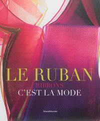 Le ruban : c'est la mode. Ribbons : c'est la mode