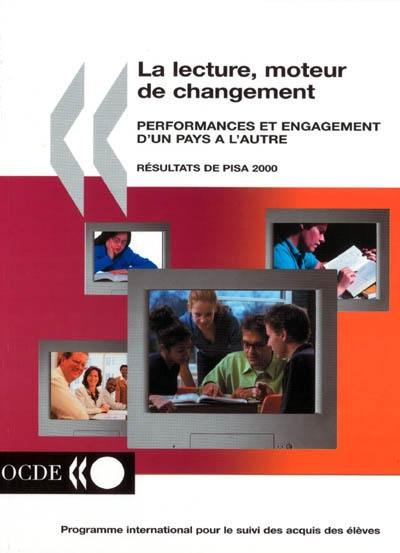 La lecture, moteur de changement : performances et engagement d'un pays à l'autre : résultats du cycle d'enquêtes de PISA 2000