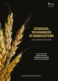 Sciences, techniques et agriculture : des Lumières au XXe siècle