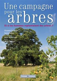 Une campagne pour les arbres : et si les hommes replantaient des arbres ?